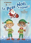Le Père Noël a disparu - Théâtre Le Petit Manoir