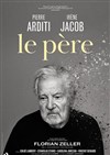 Le Père | avec Pierre Arditi et Irène Jacob - Théâtre Le Blanc Mesnil - Salle Barbara