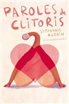 Stéphanie Agrain dans Paroles de Clitoris - Comédie de Tours