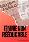 Femme non réeducable - Théâtre Tremplin - Salle les Baladins