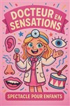 Docteur en sensations - Comédie de Rennes