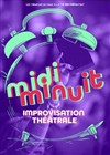Midi Minuit - 12h d'impro non-stop ! - Les Tremplins du Craic