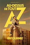 AZ dans Au dessus de tout - Salle Victor Hugo
