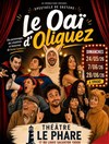 Le Oaï d'Oliguez - Théâtre le Phare