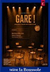 Gare ! - Théâtre La Boussole - petite salle