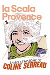 La Belle Histoire de Coline Serreau - La Scala Provence - salle 200