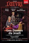 Les Dames du jeudi - Théâtre de l'Oeuvre