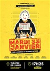 Mardi 33 Janvier - Théâtre de l'Ange