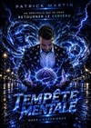Patrick Martin dans Tempête Mentale - Le Théâtre de la Gare