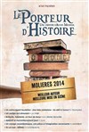 Le Porteur d'Histoire - Théâtre Comédie Odéon