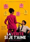 La vérité si je t'aime - Théâtre des Chartrons