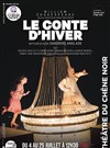Le conte d'hiver - Théâtre du Chêne Noir - Salle Léo Ferré