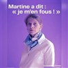 Martine a dit : "Je m'en fous !" - Le Local des Autrices