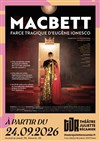 Macbett, farce tragique d'Eugène Ionesco - Théâtre Juliette Récamier