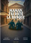 Affiche de Maman j'ai raté la banque