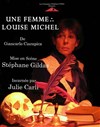 Une femme: Louise Michel - Théâtre Stéphane Gildas