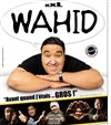 Wahid dans Avant, quand j'étais...gros! - Théâtre de Dix Heures
