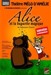 Alice et la baguette magique - Théâtre Le Mélo D'Amélie