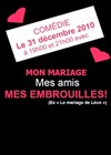 Mon mariage, mes amis, mes embrouilles ! - Palais de Bondy - Salle Molière