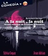 A la nuit, la nuit - La Comedia