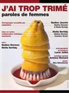 J'ai trop trimé : Paroles de femmes - Lavoir Moderne Parisien