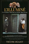 L'illuminé - Théâtre Déjazet