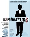 Les Prédateurs - Théâtre Le Lucernaire