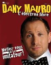 Dany Mauro dans L'électron libre - Théâtre Traversière