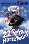 22 v'là Hortefeux - Théâtre des 2 Anes