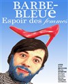 Barbe-Bleue, espoir des femmes - Théâtre du Marais