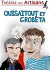 Quisaitout et Grobêta - Théâtre des Artisans