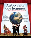 Au bonheur des hommes - Théâtre Le Lucernaire