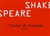 Troïlus et Cressida de Shakespeare - La Reine Blanche