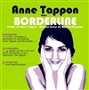 Anne Tappon dans Borderline - Théâtre Le Bout