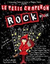 Le Petit Chaperon Rock - L'Antidote Théâtre