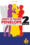 Arrête de pleurer Pénélope 2 - Théâtre Les Feux de la Rampe - Salle 120