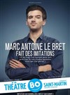 Marc-Antoine Le Bret fait des imitations - Théâtre BO Saint Martin
