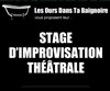 Stage d'improvisation théâtrale des Ours dans ta Baignoire - Espace Progéniture