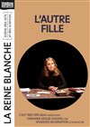 L'autre fille - La Reine Blanche