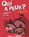 Qui a peur ? - Théâtre en Miettes