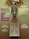 Error Error - Théâtre le Proscenium