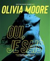 Olivia Moore dans Oui, je sais - Théâtre Le Colbert