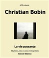 Christian Bobin - La Vie passante - Théâtre Essaion