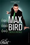 Max Bird dans L'encyclo-spectacle - Théâtre à l'Ouest