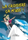 La croisière ça m'use ! - Café-Théatre Le France