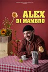 Alex di Mambro dans Citron - Le Complexe Café-Théâtre - salle du bas