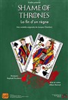 Shame Of Thrones � La fin d'un règne - Défonce de Rire