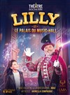 Lilly et le palais du music-hall - Théâtre de la Tour Eiffel