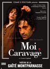 Moi, Caravage - Gaité Montparnasse