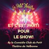 Et c'est parti pour le show - Le petit Theatre de Valbonne